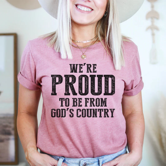 We'Re Proud to Be from God'S Country T-Shirt
