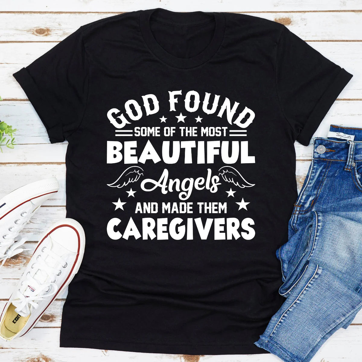 God Found Some of the Most Beautiful Angels and Made Them Caregivers T-Shirt