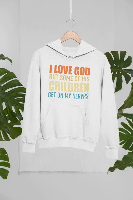 I Love God but Some of His Children Hoodie