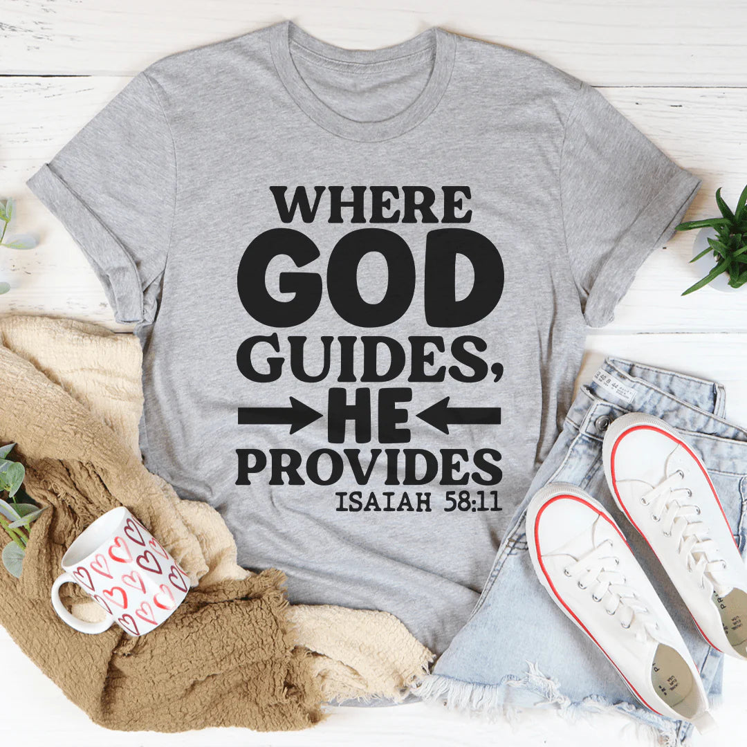 Where God Guides He Provides T-Shirt